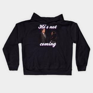 He's not coming Kids Hoodie